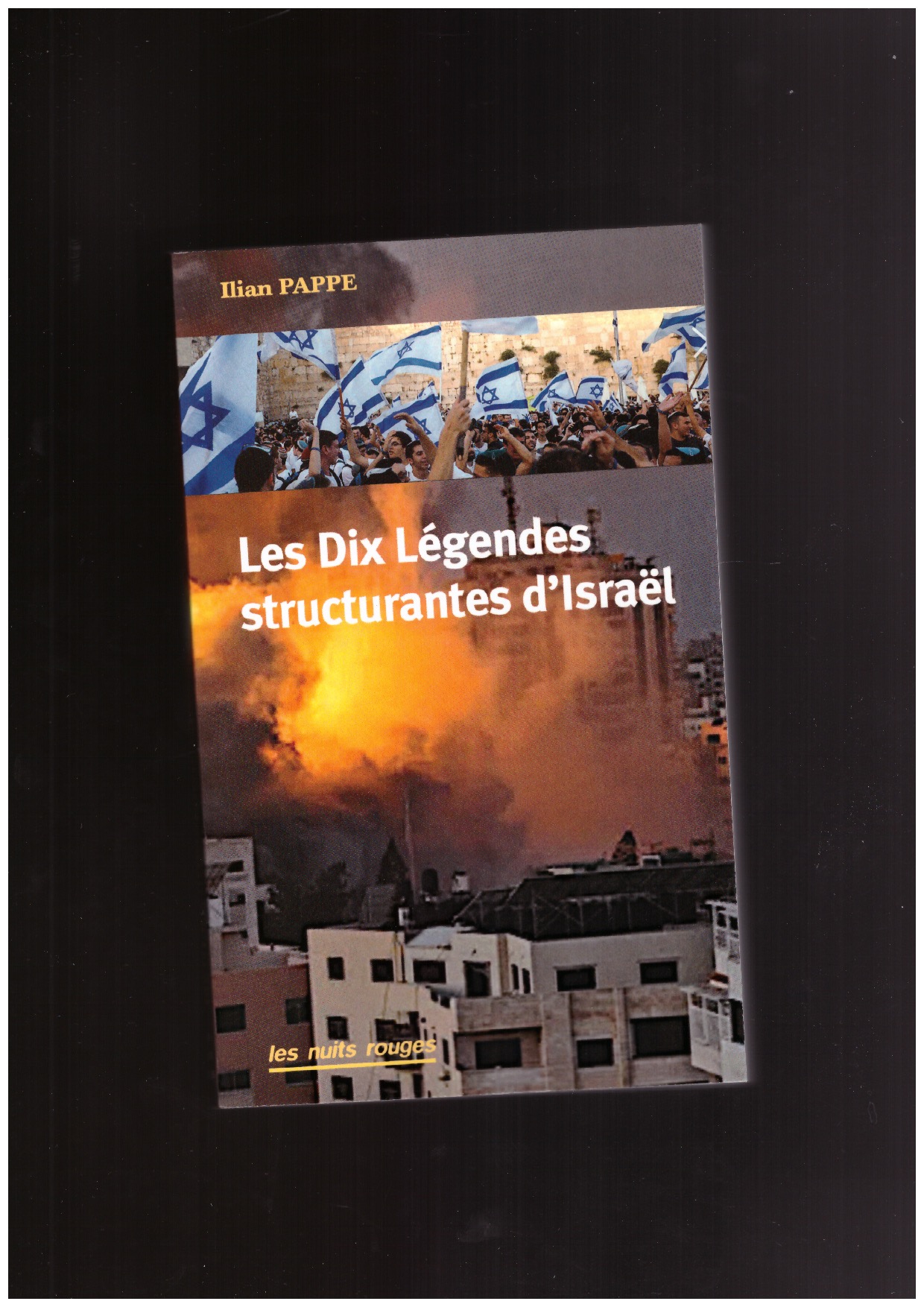 PAPPE, Ilan - Les dix légendes structurantes d’Israël